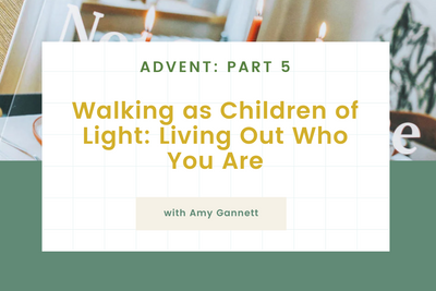 Walking as Children of Light: Living Out Who You Are